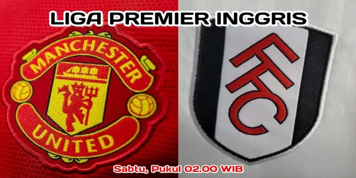 Manchester-United-vs-Fulham---prediksi,-berita-tim,-susunan-pemain