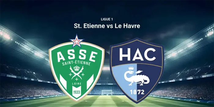 Prediksi Liga Prancis – Saint-Etienne vs Le Havre Tanggal 25 Agustus 2024