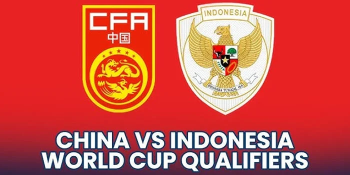 Prediksi Kualifikasi Piala Dunia 2026: Cina vs. Indonesia